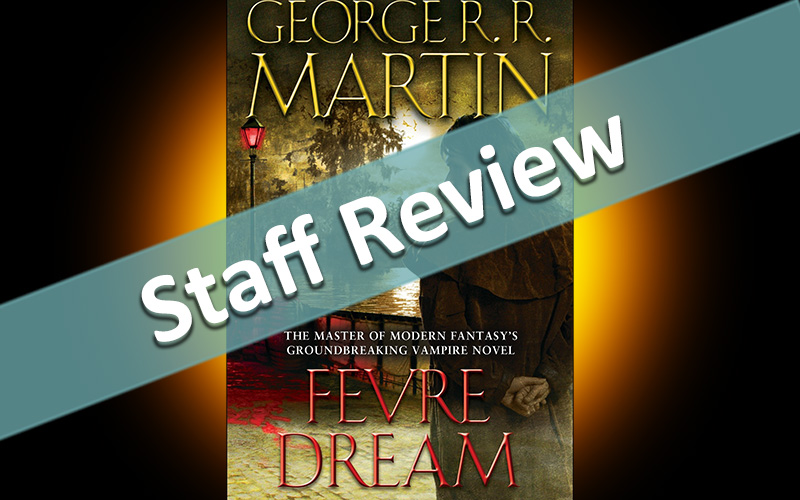 Fevre Dream staff review