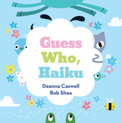 Poetry book for storytime: "Guess Who, Haiku" by Deanna Caswell and Bob Shea.