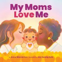 Book cover for "My Moms Love Me" by Anna Membrino and Joy Hwang Ruiz.
